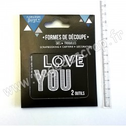 FLORILEGES DESIGN OUTILS DE DÉCOUPE LOVE YOU